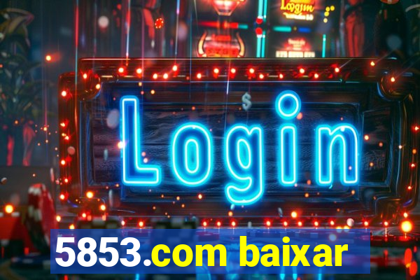 5853.com baixar